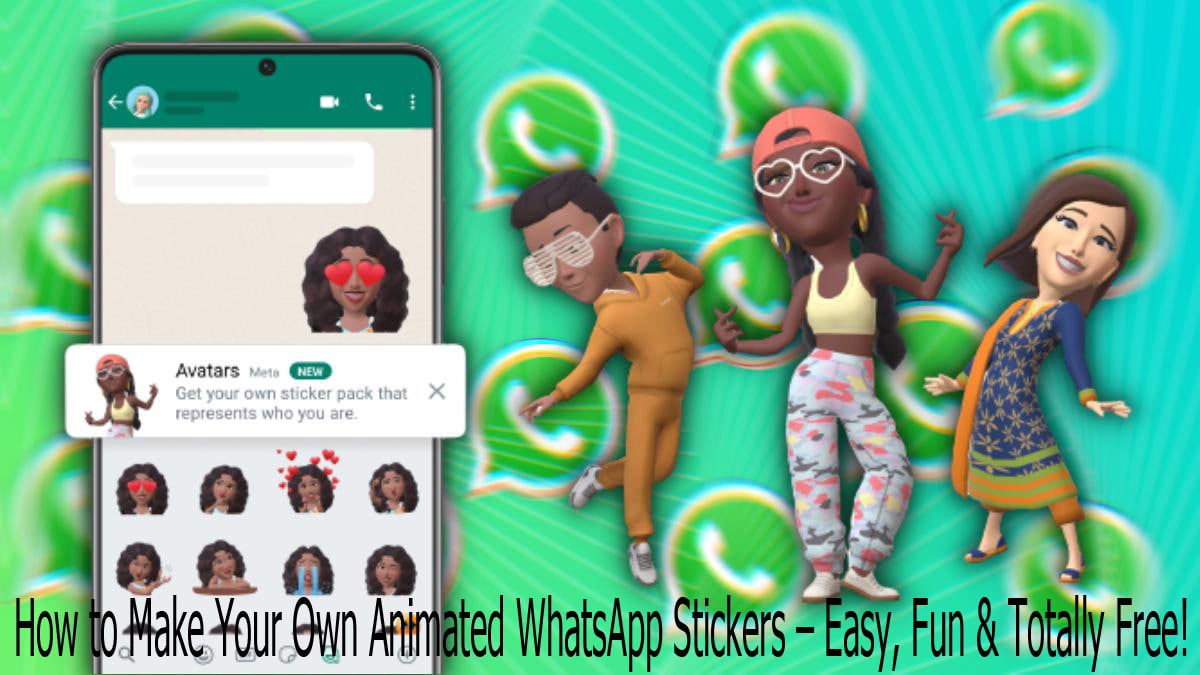 How to Make Your Own Animated WhatsApp Stickers – Easy, Fun & Totally Free!