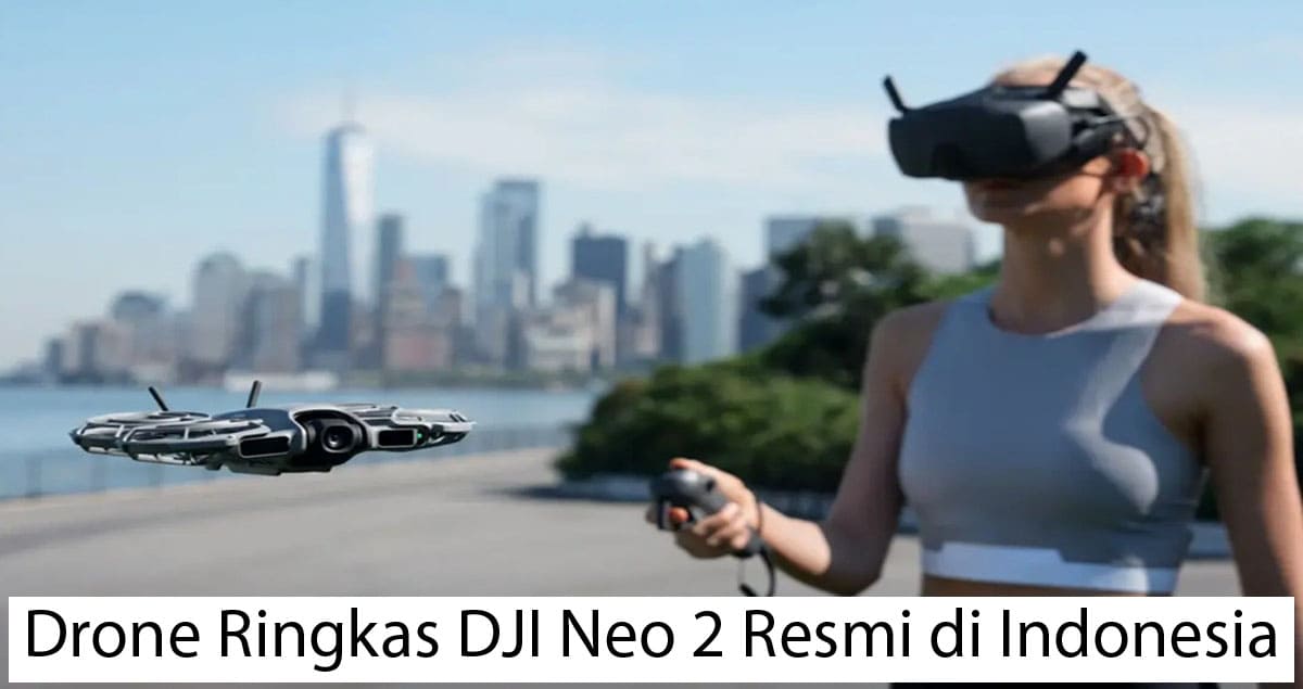 Drone Ringkas DJI Neo 2 Resmi di Indonesia — Ringan, Canggih, dan Ramah untuk Konten Kreator